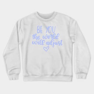 Be You The World Will Adjust Typography Lettering Crewneck Sweatshirt